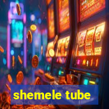 shemele tube